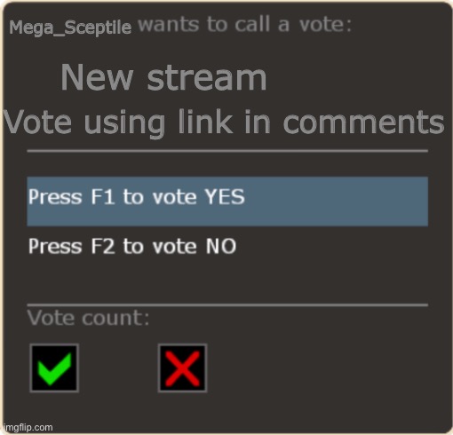 https://forms.gle/zrW7QMY4Nz84s4Vf6 | Mega_Sceptile; New stream; Vote using link in comments | image tagged in tf2 vote template | made w/ Imgflip meme maker