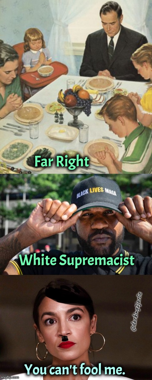 Nice Try Patriarchy! | Far Right; White Supremacist; @darking2jarlie; You can't fool me. | image tagged in dictator dem,maga,america,liberal logic,liberals,trump | made w/ Imgflip meme maker