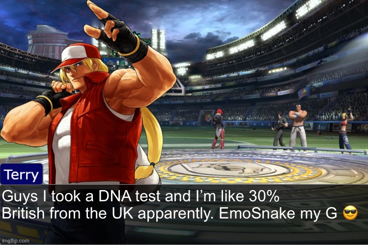 Terry Bogard objection temp | Guys I took a DNA test and I’m like 30% British from the UK apparently. EmoSnake my G 😎 | image tagged in terry bogard objection temp | made w/ Imgflip meme maker