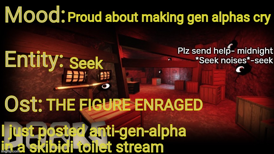 The gen-alphas are going to start crying at any moment | Proud about making gen alphas cry; Seek; THE FIGURE ENRAGED; I just posted anti-gen-alpha in a skibidi toilet stream | image tagged in your-local-doors-fan announcement temp | made w/ Imgflip meme maker