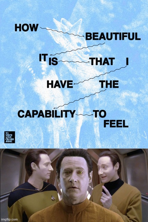 They got it | image tagged in star trek data | made w/ Imgflip meme maker