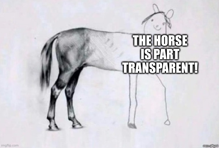 Horse Drawing | THE HORSE IS PART TRANSPARENT! | image tagged in horse drawing | made w/ Imgflip meme maker