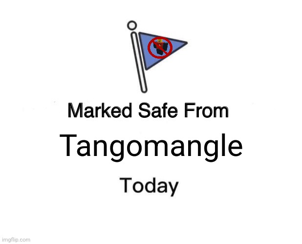 Marked Safe From | Tangomangle | image tagged in memes,marked safe from,npc,roblox | made w/ Imgflip meme maker