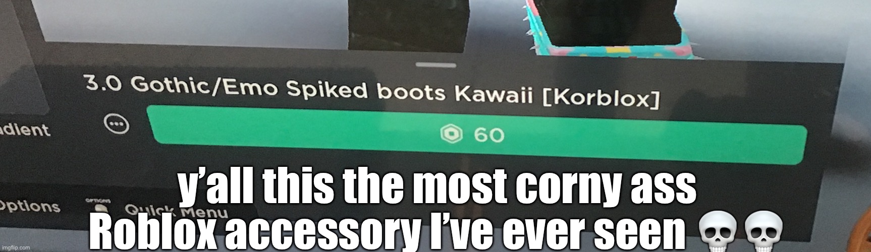 y’all this the most corny ass Roblox accessory I’ve ever seen 💀💀 | made w/ Imgflip meme maker