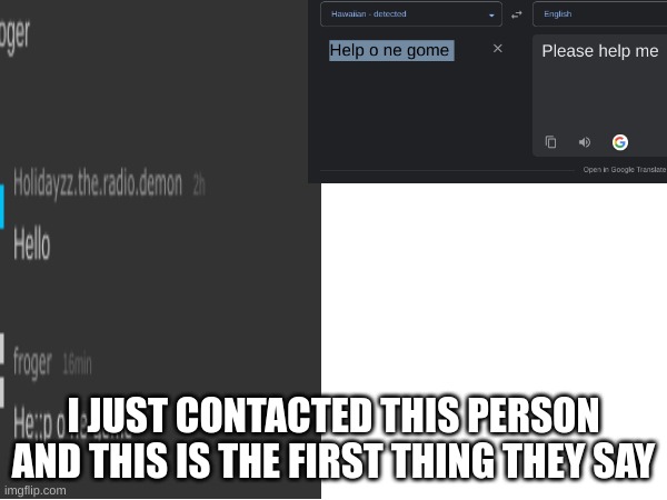 m | I JUST CONTACTED THIS PERSON AND THIS IS THE FIRST THING THEY SAY | image tagged in m | made w/ Imgflip meme maker