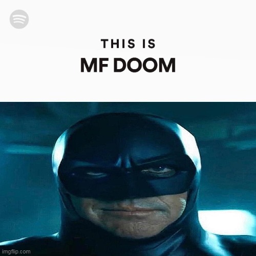 THIS IS MF DOOM | image tagged in this is mf doom | made w/ Imgflip meme maker