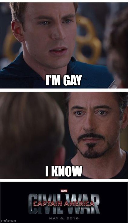 Dumb | I'M GAY; I KNOW | image tagged in memes,marvel civil war 1 | made w/ Imgflip meme maker
