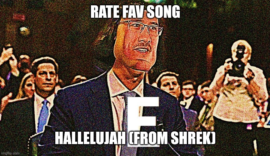 lord maarquad | RATE FAV SONG; HALLELUJAH (FROM SHREK) | image tagged in lord maarquad | made w/ Imgflip meme maker