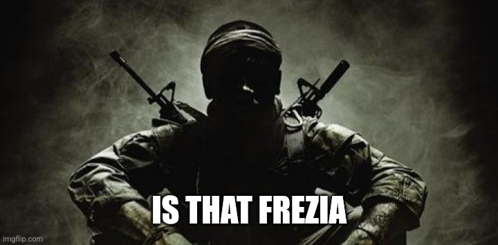 is that frezia | IS THAT FREZIA | image tagged in is that frezia | made w/ Imgflip meme maker