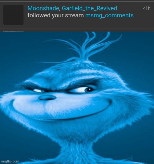 It worked | https://imgflip.com/m/msmg_comments | image tagged in the blue grinch | made w/ Imgflip meme maker