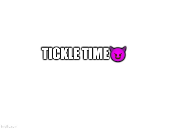 Tickle time Blank Meme Template