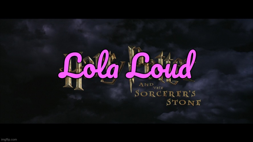 Lola Loud and the Sorcerer’s Stone | Lola Loud | image tagged in the loud house,harry potter,nickelodeon,deviantart,warner bros discovery,girl | made w/ Imgflip meme maker