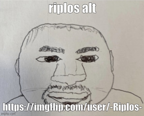 kaney | riplos alt; https://imgflip.com/user/-Riplos- | image tagged in kaney | made w/ Imgflip meme maker