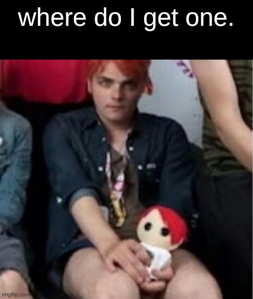 where do I get one. | image tagged in mcr,my chemical romance,gerard way,doll,emo doll,beautiful | made w/ Imgflip meme maker
