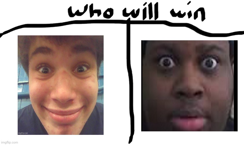 who will win | image tagged in who will win | made w/ Imgflip meme maker