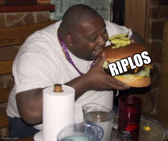 Fat guy eating burger | RIPLOS | image tagged in fat guy eating burger | made w/ Imgflip meme maker