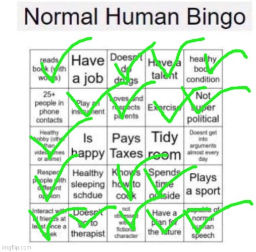 ? | image tagged in normal human bingo | made w/ Imgflip meme maker