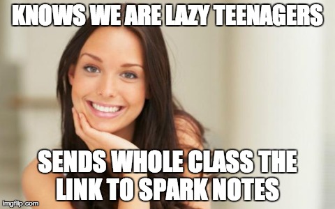 Good Girl Gina | KNOWS WE ARE LAZY TEENAGERS SENDS WHOLE CLASS THE LINK TO SPARK NOTES | image tagged in good girl gina,AdviceAnimals | made w/ Imgflip meme maker