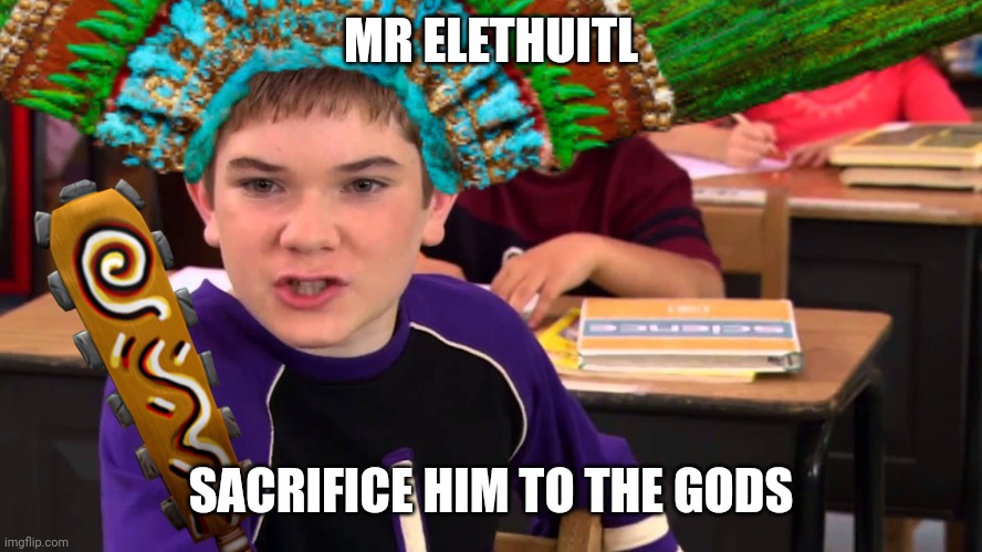 Mr. Electric | MR ELETHUITL; SACRIFICE HIM TO THE GODS | image tagged in mr electric,aztec | made w/ Imgflip meme maker