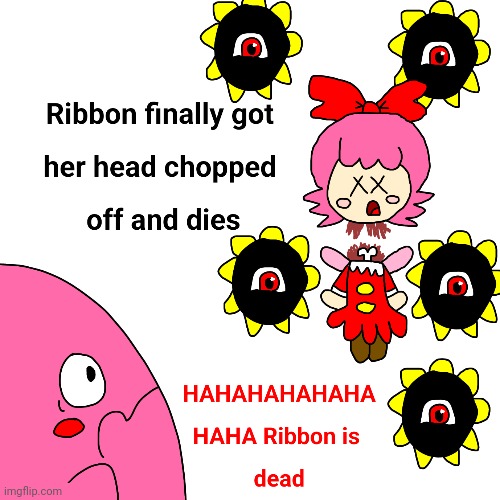 Ribbon is decapitated | image tagged in kirby,gore,blood,murder,funny,comics/cartoons | made w/ Imgflip meme maker