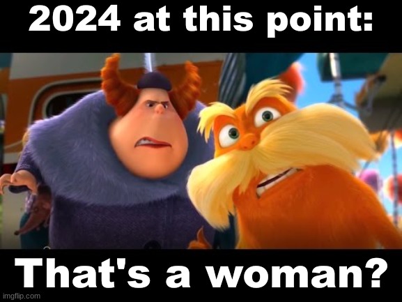 title | 2024 at this point: | image tagged in that's a woman | made w/ Imgflip meme maker