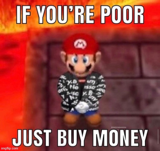 It's Simple Really | image tagged in if your poor just buy money | made w/ Imgflip meme maker