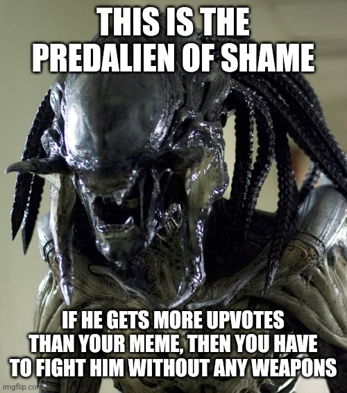 The Predalien of Shame Blank Meme Template