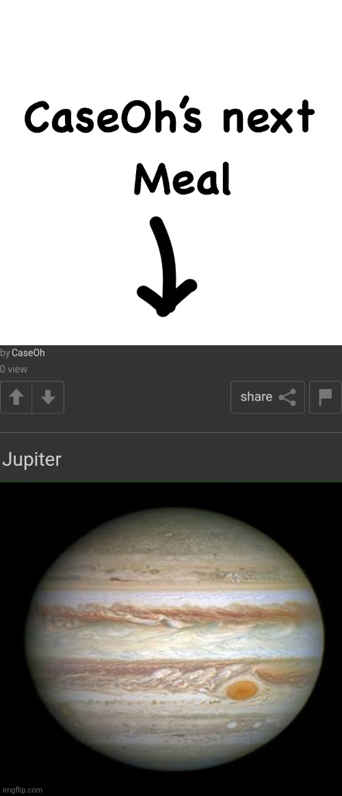 Caseoh's next meal | CaseOh; Jupiter | image tagged in two posts,caseoh,jupiter | made w/ Imgflip meme maker