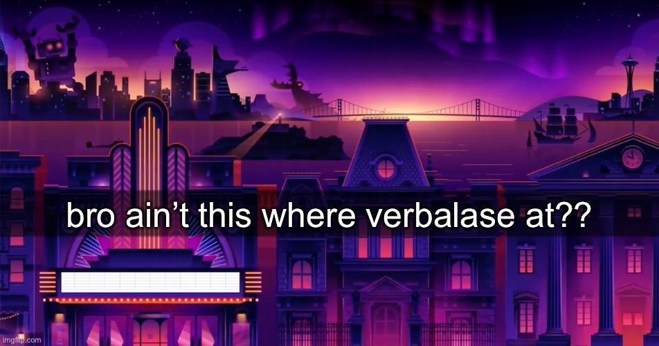 Roku City | bro ain’t this where verbalase at?? | image tagged in roku city | made w/ Imgflip meme maker