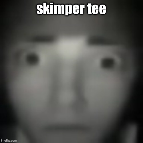 I’m bored | skimper tee | image tagged in emernem lookin ass | made w/ Imgflip meme maker