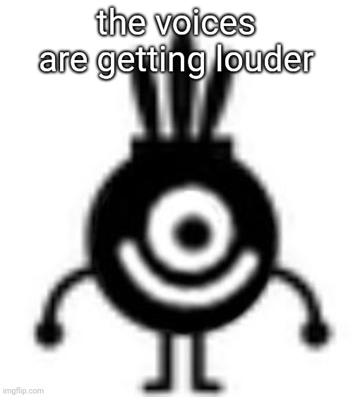 yes | the voices are getting louder | image tagged in yes | made w/ Imgflip meme maker
