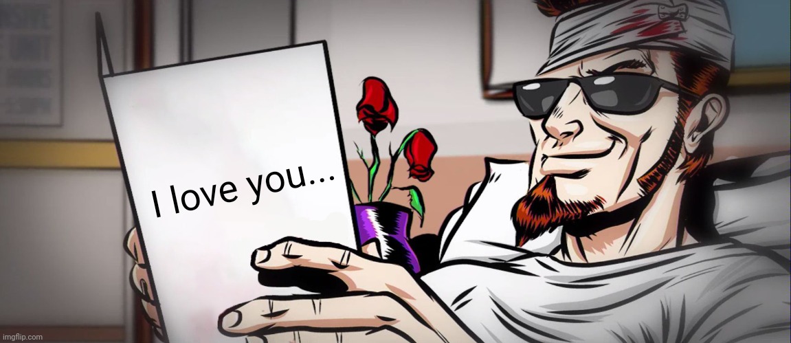 Postal Dude Reads Card | I love you... | image tagged in postal dude reads card | made w/ Imgflip meme maker