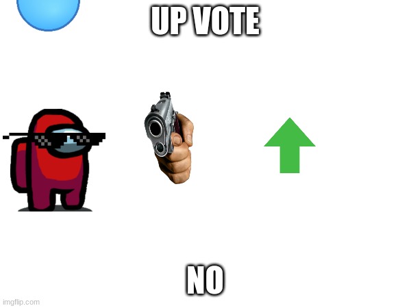 bfdd | UP VOTE; NO | image tagged in host,help me | made w/ Imgflip meme maker