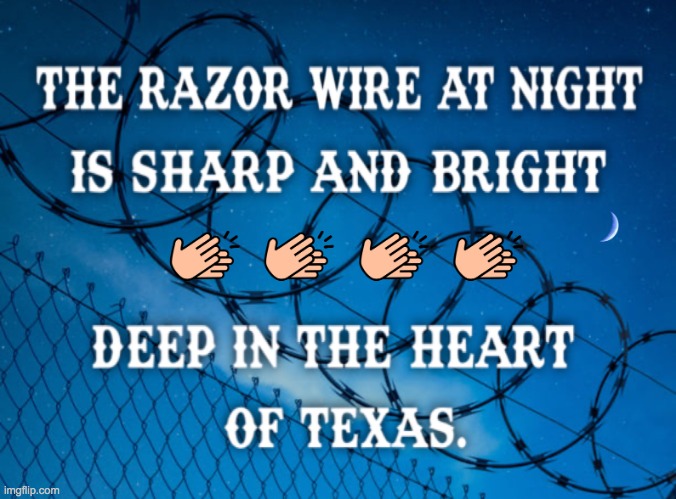 Texas Razor Wire Meme | image tagged in texas razor wire meme | made w/ Imgflip meme maker