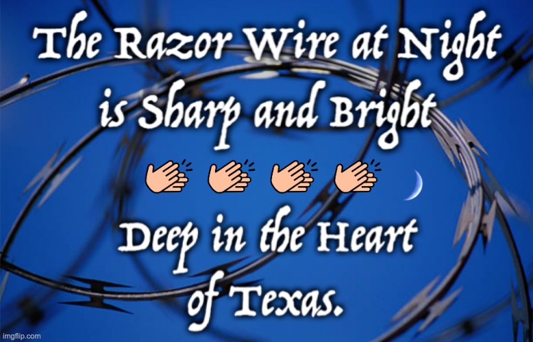 Texas Razor Wire Meme | image tagged in texas razor wire meme | made w/ Imgflip meme maker