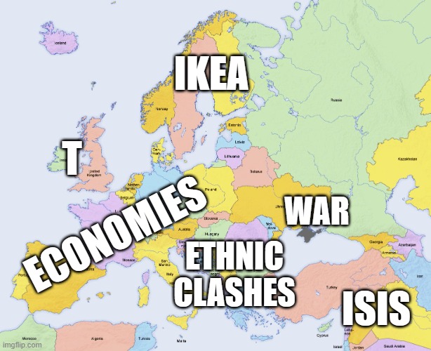 how usa sees europe | IKEA; T; ECONOMIES; WAR; ETHNIC CLASHES; ISIS | image tagged in map of europe | made w/ Imgflip meme maker