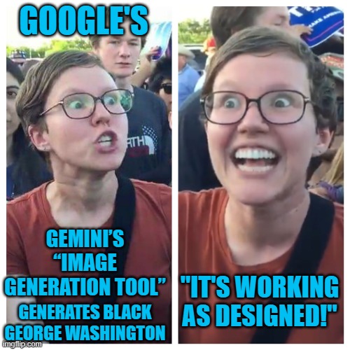 Whoops | GOOGLE'S; GEMINI’S “IMAGE GENERATION TOOL”; "IT'S WORKING AS DESIGNED!"; GENERATES BLACK GEORGE WASHINGTON | image tagged in democrats,censorship | made w/ Imgflip meme maker