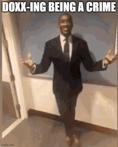 smiling black guy in suit | DOXX-ING BEING A CRIME | image tagged in smiling black guy in suit | made w/ Imgflip meme maker