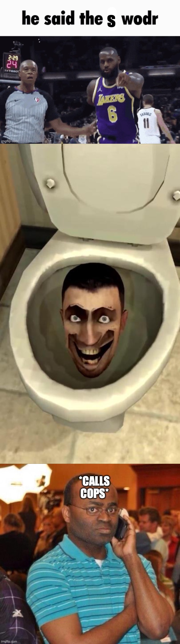 poopoo | s; *CALLS COPS* | image tagged in he said the x wodr,skibidi toilet,calling the police,memes,unfunny,pee | made w/ Imgflip meme maker