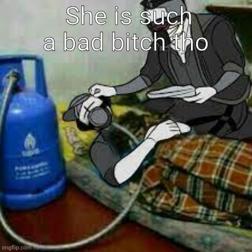 bro got that copiium | She is such a bad bitch tho | image tagged in bro got that copiium | made w/ Imgflip meme maker