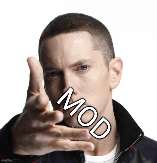 Eminem video game logic | MOD | image tagged in eminem video game logic | made w/ Imgflip meme maker