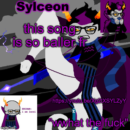 i lub vylet pony fr | this song is so baller fr; https://youtu.be/Xg2tXSYLZyY | image tagged in sylc's eridan temp | made w/ Imgflip meme maker