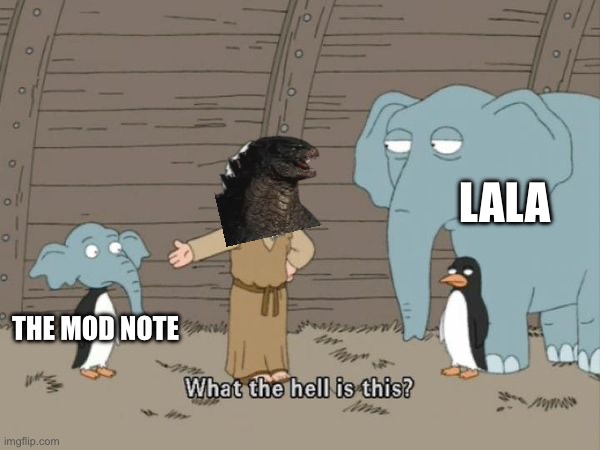 What the hell is this? | THE MOD NOTE LALA | image tagged in what the hell is this | made w/ Imgflip meme maker
