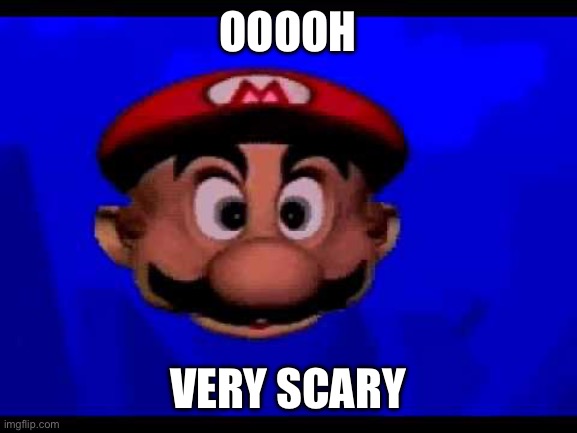 Mario's Tunnel Of Doom | OOOOH VERY SCARY | image tagged in mario's tunnel of doom | made w/ Imgflip meme maker