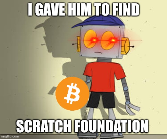 Oh yeah | I GAVE HIM TO FIND; SCRATCH FOUNDATION | image tagged in yo nicky jones | made w/ Imgflip meme maker