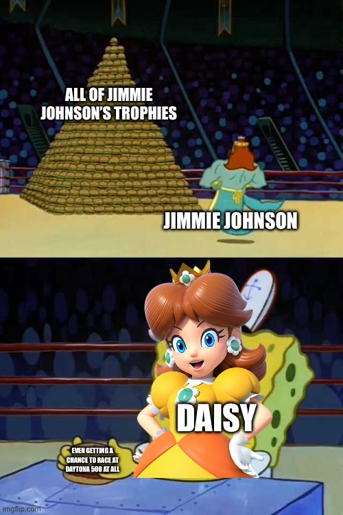 King Neptune vs Spongebob | ALL OF JIMMIE JOHNSON’S TROPHIES JIMMIE JOHNSON DAISY EVEN GETTING A CHANCE TO RACE AT DAYTONA 500 AT ALL | image tagged in king neptune vs spongebob | made w/ Imgflip meme maker