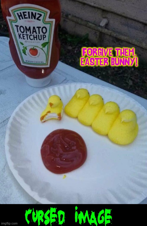 A Bridge Too Far | FORGIVE THEM, EASTER BUNNY! | image tagged in vince vance,easter bunny,peeps,memes,cursed image,forbidden | made w/ Imgflip meme maker