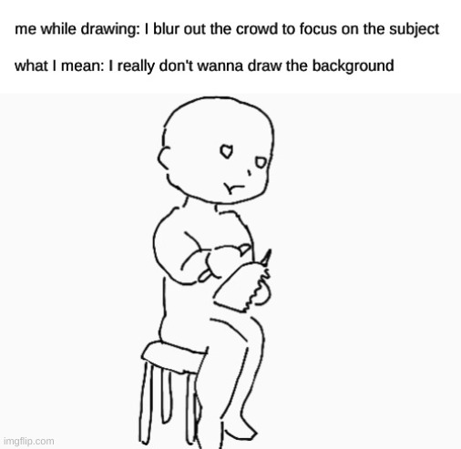 i just scribble obscure shapes | image tagged in drawing,background,close enough | made w/ Imgflip meme maker