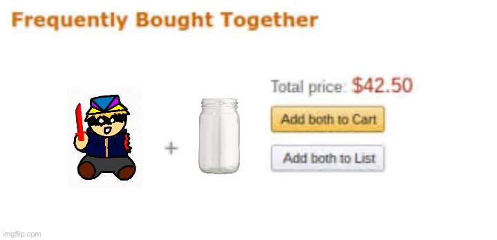 D O N T SEARCH UP JAR IN TRANSPARENT IMAGES | image tagged in frequently bought together | made w/ Imgflip meme maker
