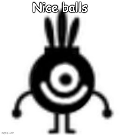 yes | Nice balls | image tagged in yes | made w/ Imgflip meme maker